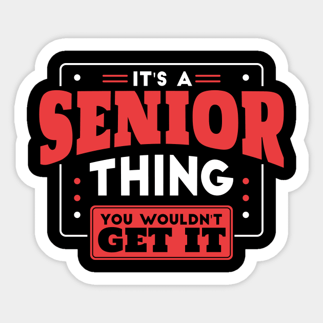 It's a Senior Thing, You Wouldn't Get It // Back to School Senior Year Sticker by SLAG_Creative